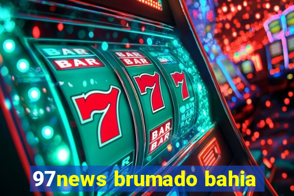 97news brumado bahia